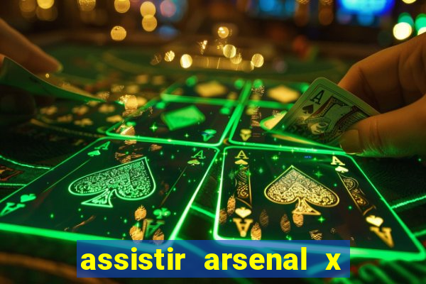 assistir arsenal x barcelona ao vivo hd